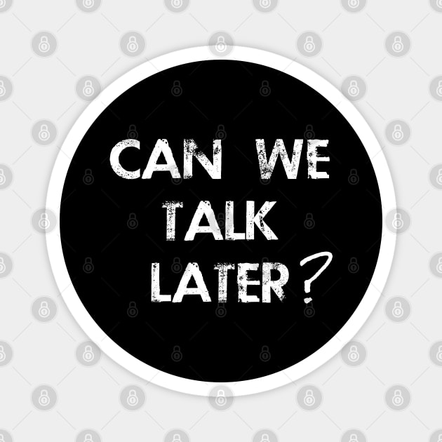 Can We Talk Later? Magnet by REG